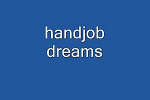 Handjob álmok